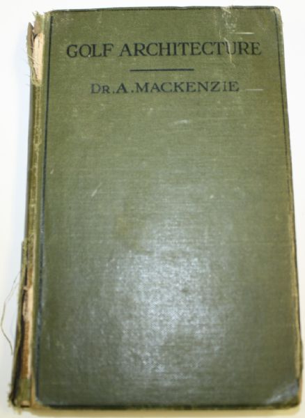 Golf Architecture: Economy in Course Construction and Green-Keeping by Dr. Allister MacKenzie - 1920