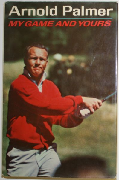 Arnold Palmer Book "My Game and Yours" - Unsigned