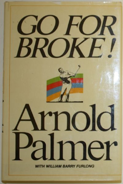 Arnold Palmer Book "Go For Broke" - Unsigned