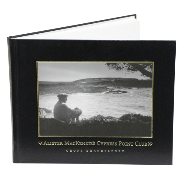 Alister MacKenzie's Cypress Point Club Book by Geoff Shackelford