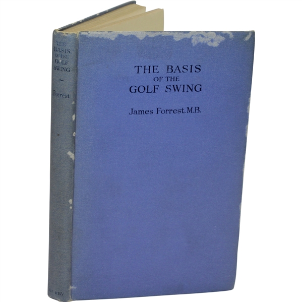 1925 'The Basis of the Golf Swing' Book by James Forrest, M.B. Sourced From Bert Yancey