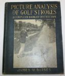 'Picture Analysis of Golf Strokes: A Complete Book of Instruction' by James M. Barnes