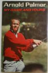 Arnold Palmer Book "My Game and Yours" - Unsigned