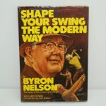 Byron Nelson Signed Book 'Shape Your Swing the Modern Way' JSA COA
