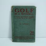 'Golf In a Nutshell - A Concine and Practical Exposition of the Play of the Game' - by Ignotus