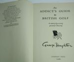 'An Addict's Guide to British Golf - A County by County Pictoral Directory' by George Houghton