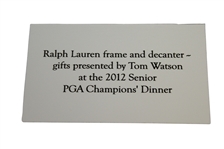 Tom Watson's 2012 Senior PGA Championship Champions Dinner Gifts of Crystal Decanter & Ralph Lauren Frame