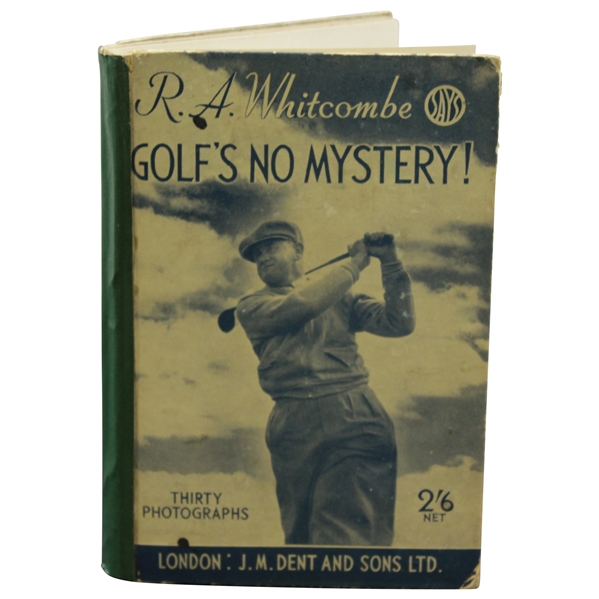 R.A. Whicombe Says Golf's No Mystery! by R.A. Whitcombe 1938