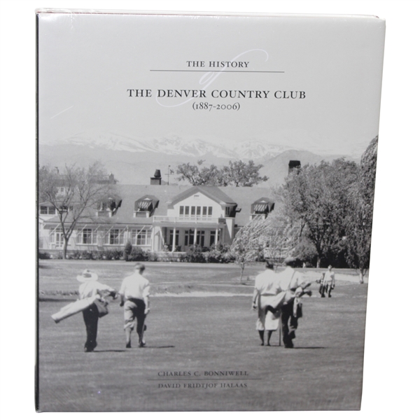 2007 'The History: The Denver Country Club (1887-2006)' Book by Bonniwell & Halaas Shrink Wrapped