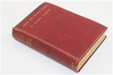 1912 'How To Play Golf' Fourth Edition Book by Harry Vardon 