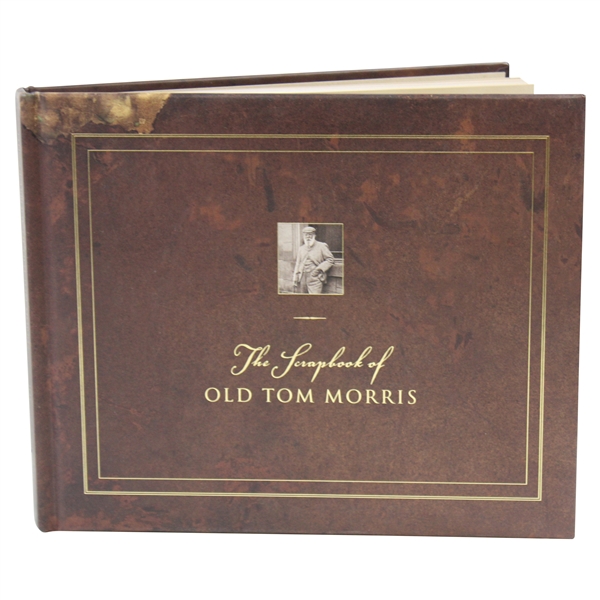 2001 The Scrapbook of Old Tom Morris Book Compiled by David Joy