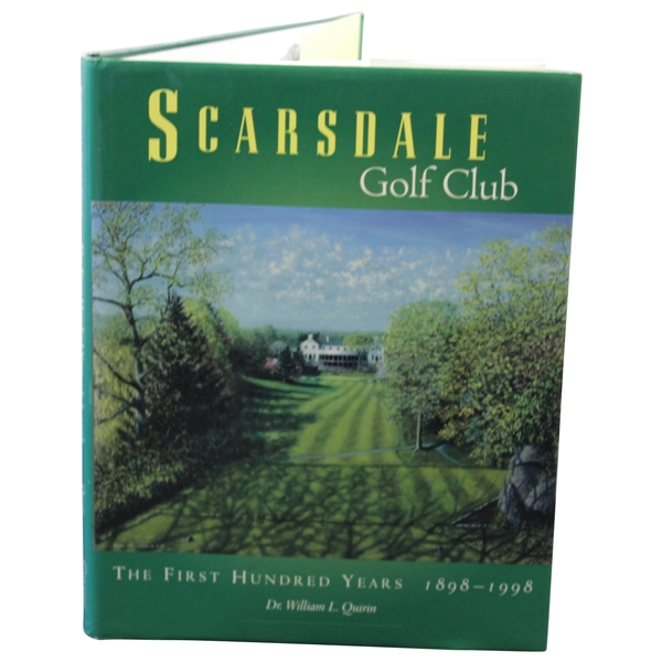 Scarsdale Golf Club The First Hundred Years 1898-1998 by Dr. William L. Quirin 1998