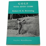 1956 Golf With Seven Clubs 2nd Reprint Book by Robert Browning
