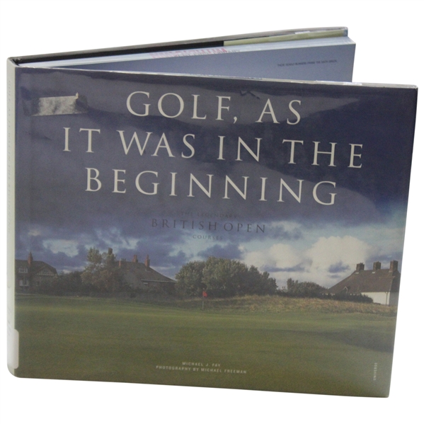 2002 Golf As It Was In The Beginning: The Legendary British Open Courses by Michael Fay