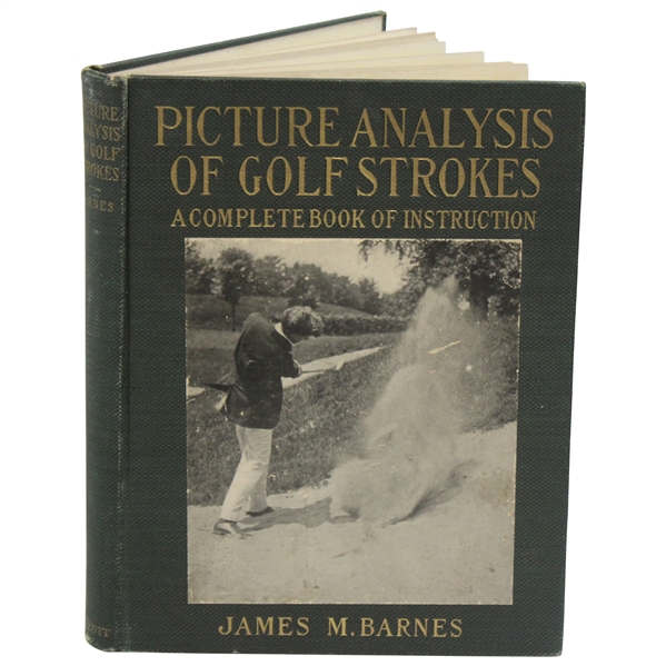 1919 Picture Analysis of Golf Strokes: A Complete Book of Instruction by James M. Barnes