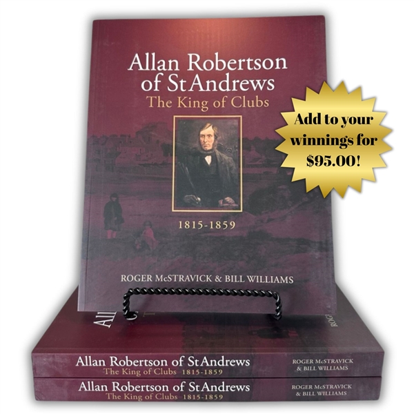 Allan Robertson of St Andrews: The King of Clubs by Roger McStravick & Bill Williams