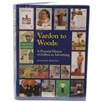 1999 Vardon to Woods: A Pictorial History of Golfers in Advertising First Edition Book By Alastair Johnston