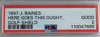 1897 J. Baines Golf-Shield Here Goes This Ought Trade Card PSA 2