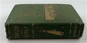 Taylor, J. H. Taylor on Golf: Impressions, Comments and Hints. Hutchinson and Co., 1902. First Edition.