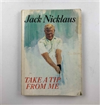 Jack Nicklaus Signed Take a Tip from Me. Simon and Schuster, 1968. First Edition JSA ALOA
