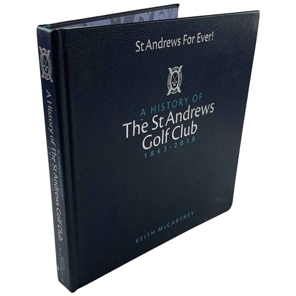 McCartney, Keith. St Andrews For Ever! A History of The St Andrews Golf Club 1843-2018. Limited Edition #111/200 (Signed)