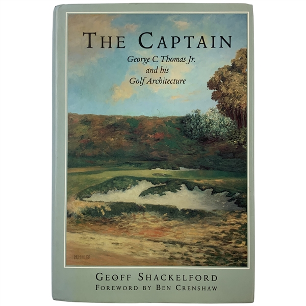 The Captain: George C. Thomas Jr. and His Golf
Architecture by Geoff Shackelford